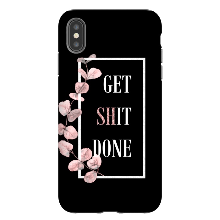 iPhone Xs Max StrongFit Get shit done - with pink blush eucalyptus branch on black by  Utart