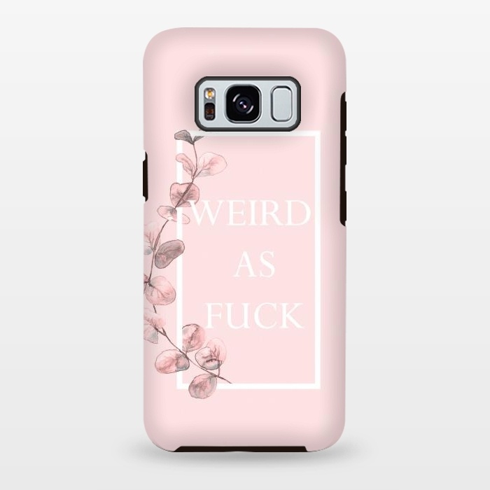 Galaxy S8 plus StrongFit weird as fuck - with pink blush eucalyptus branch by  Utart