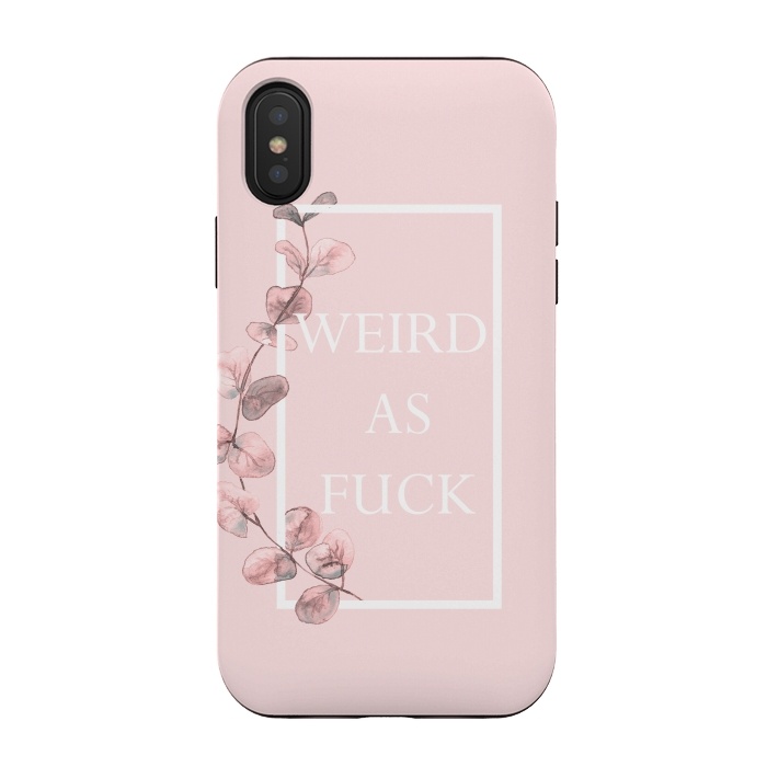 iPhone Xs / X StrongFit weird as fuck - with pink blush eucalyptus branch by  Utart