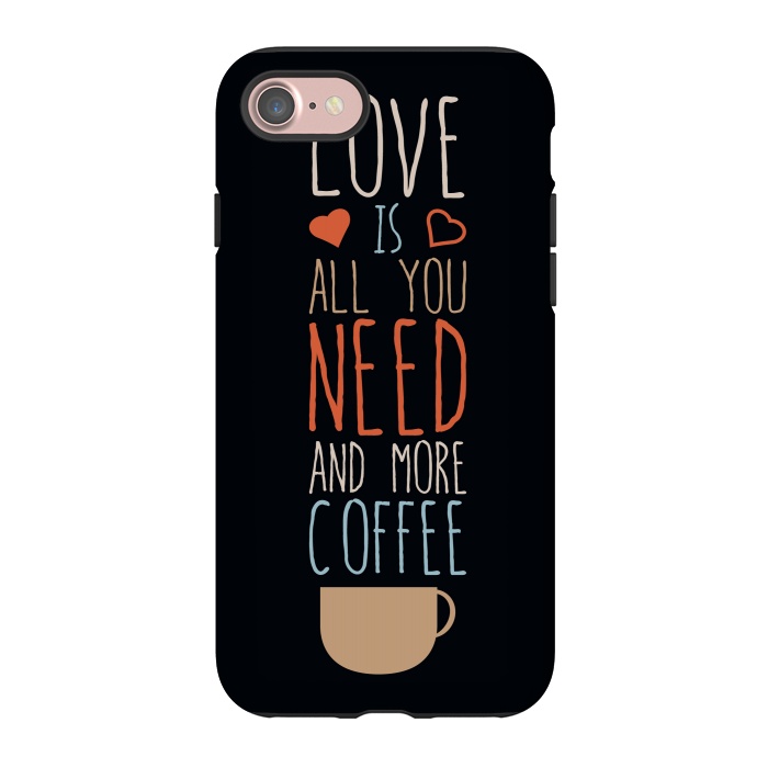 iPhone 7 StrongFit love is all you need coffee by TMSarts