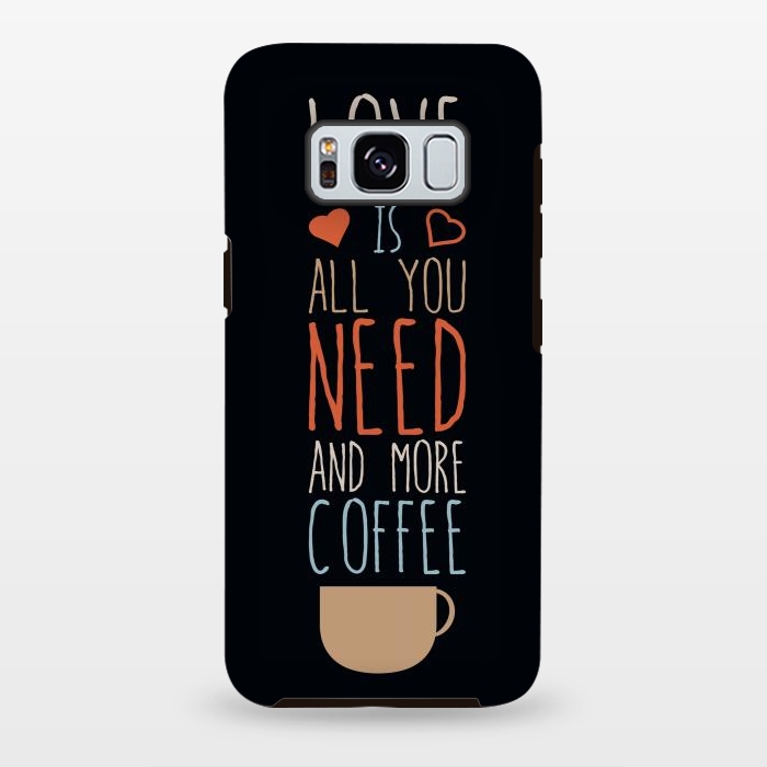 Galaxy S8 plus StrongFit love is all you need coffee by TMSarts