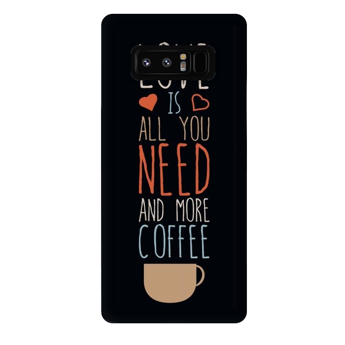 Galaxy Note 8 StrongFit love is all you need coffee by TMSarts