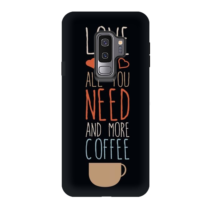 Galaxy S9 plus StrongFit love is all you need coffee by TMSarts