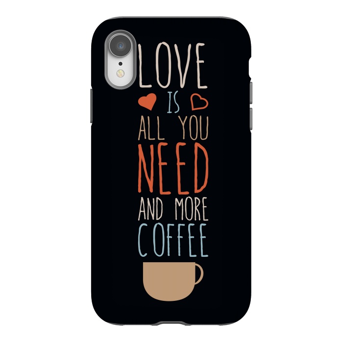 iPhone Xr StrongFit love is all you need coffee by TMSarts