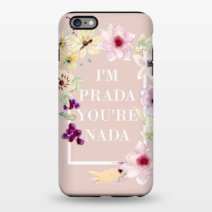 iPhone 6/6s plus StrongFit Iam prada youre nada -floral by  Utart