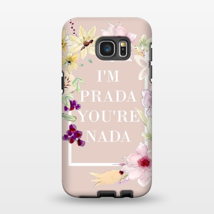 Galaxy S7 EDGE StrongFit Iam prada youre nada -floral by  Utart