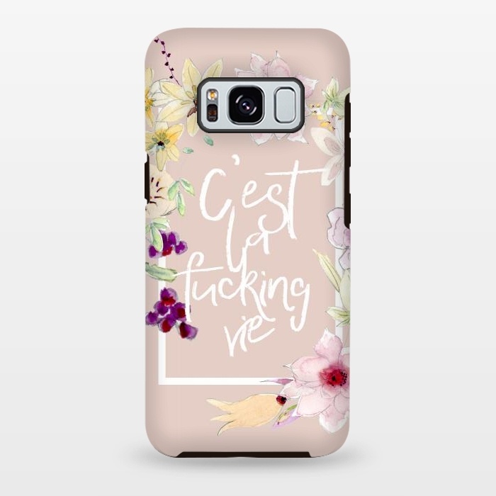 Galaxy S8 plus StrongFit C'est la fucking vie - floral blush by  Utart