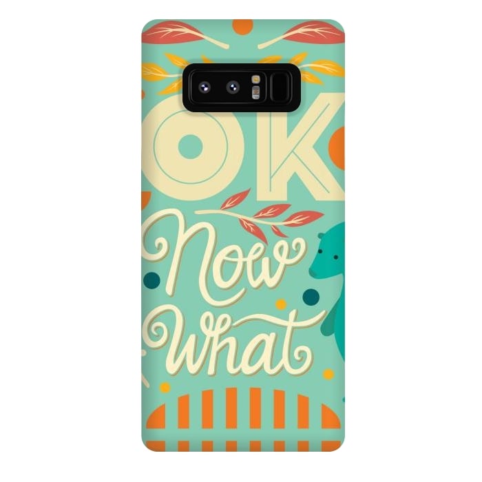 Galaxy Note 8 StrongFit Ok Now What 002 by Jelena Obradovic
