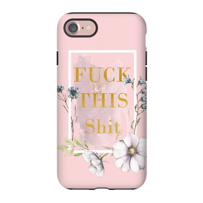 iPhone 7 StrongFit Fuck this shit - blush floral by  Utart