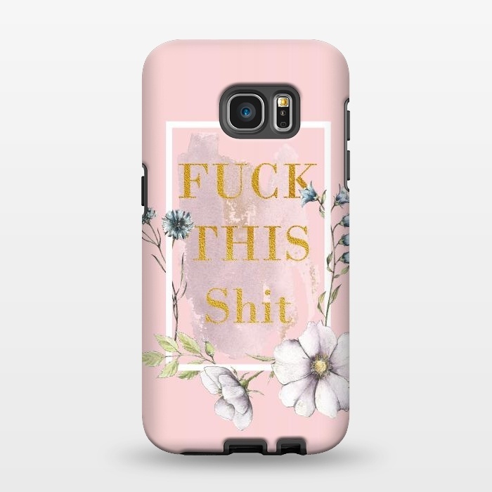 Galaxy S7 EDGE StrongFit Fuck this shit - blush floral by  Utart