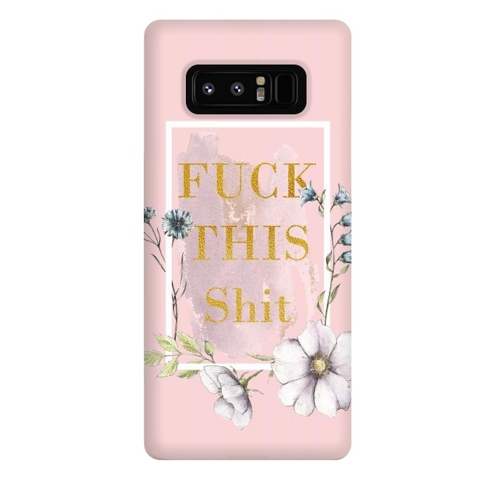 Galaxy Note 8 StrongFit Fuck this shit - blush floral by  Utart