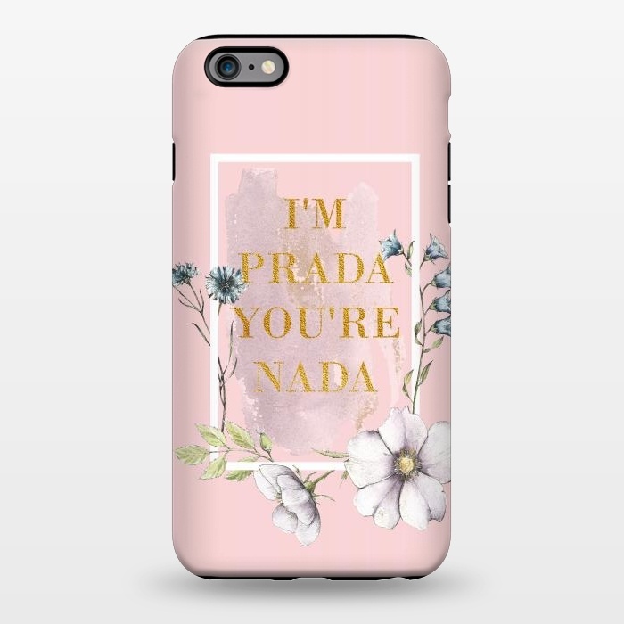 iPhone 6/6s plus StrongFit I'm PRADA you're nada - blush floral by  Utart