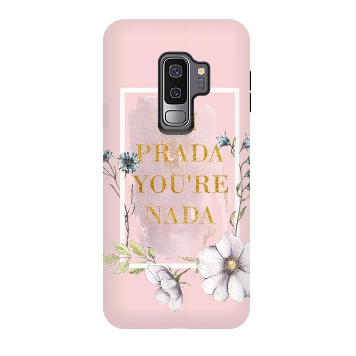 Galaxy S9 plus StrongFit I'm PRADA you're nada - blush floral by  Utart