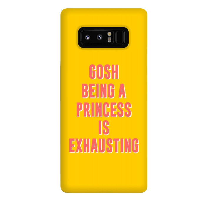 Galaxy Note 8 StrongFit Gosh Being A Princess Is Exhausting by Dhruv Narelia
