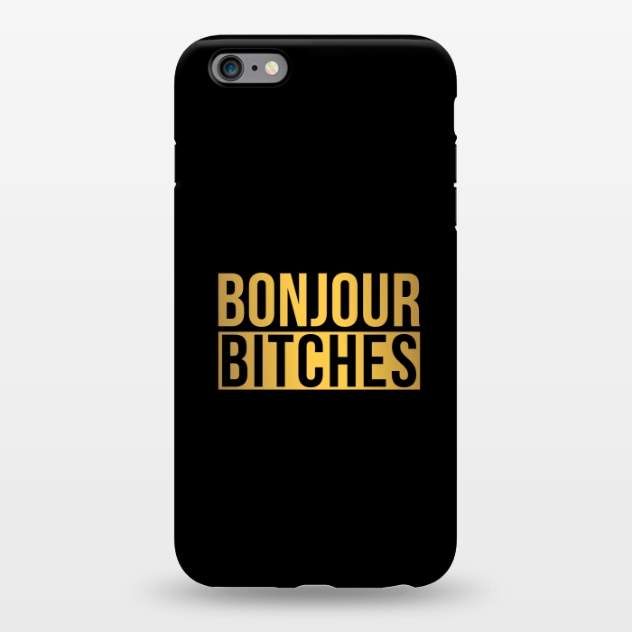 iPhone 6/6s plus StrongFit Bonjour Bitches by Dhruv Narelia