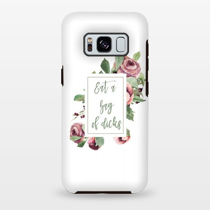 Galaxy S8 plus StrongFit Eat a bag of dicks - floral roses by  Utart