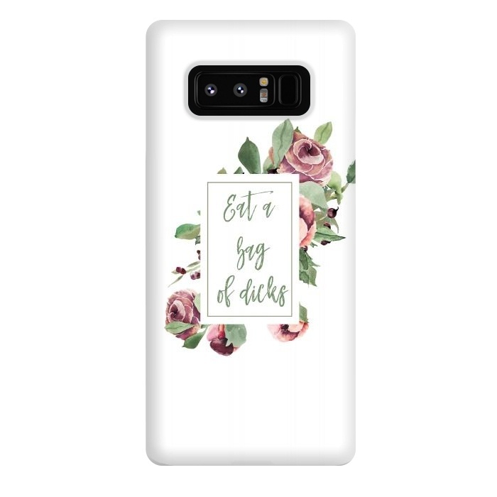 Galaxy Note 8 StrongFit Eat a bag of dicks - floral roses by  Utart