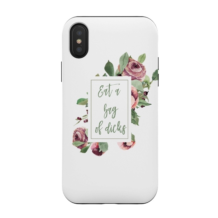 iPhone Xs / X StrongFit Eat a bag of dicks - floral roses by  Utart