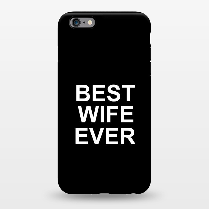 iPhone 6/6s plus StrongFit Best Wife Ever by Dhruv Narelia