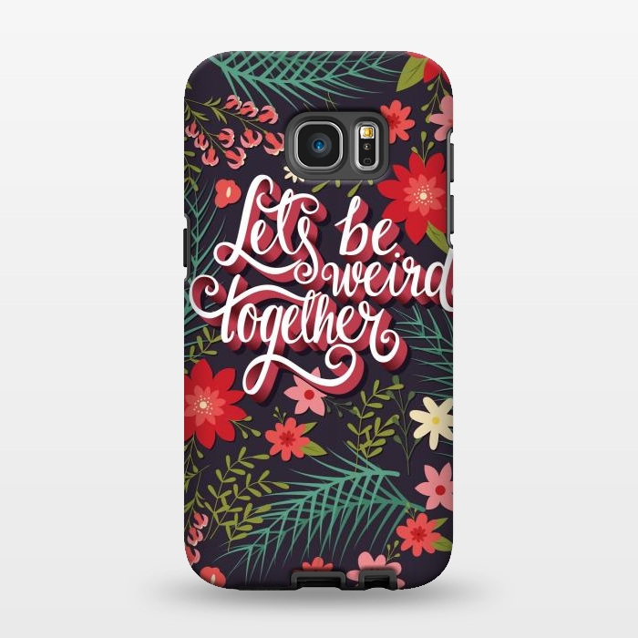 Galaxy S7 EDGE StrongFit Let's Be Weird Together 01 by Jelena Obradovic