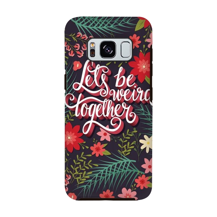 Galaxy S8 StrongFit Let's Be Weird Together 01 by Jelena Obradovic
