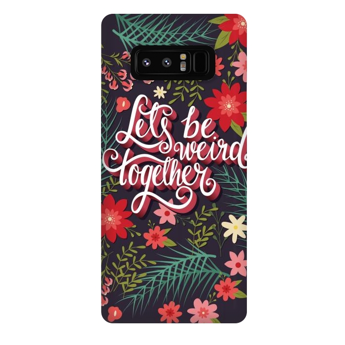 Galaxy Note 8 StrongFit Let's Be Weird Together 01 by Jelena Obradovic