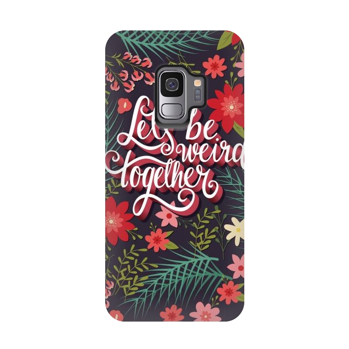 Galaxy S9 StrongFit Let's Be Weird Together 01 by Jelena Obradovic