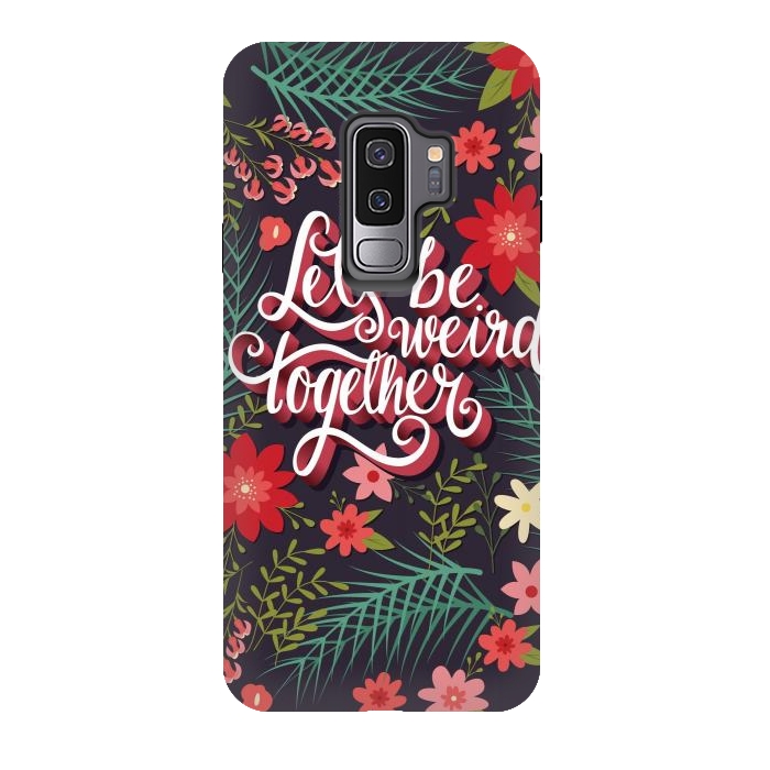 Galaxy S9 plus StrongFit Let's Be Weird Together 01 by Jelena Obradovic