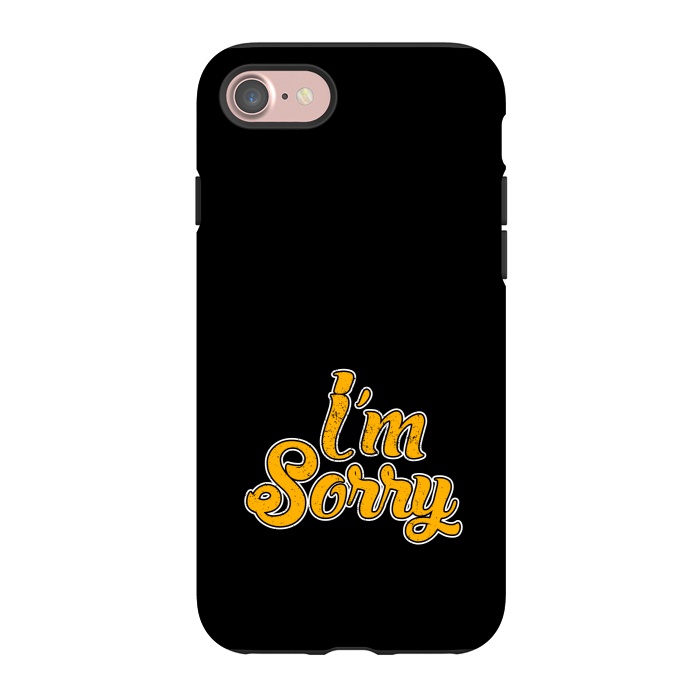iPhone 7 StrongFit i m sorry by TMSarts