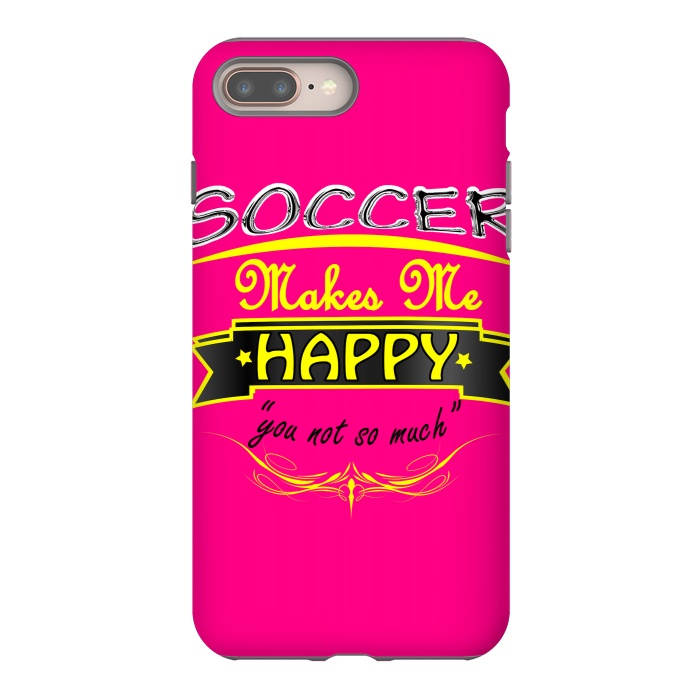 iPhone 7 plus StrongFit soccer makes me happy by MALLIKA
