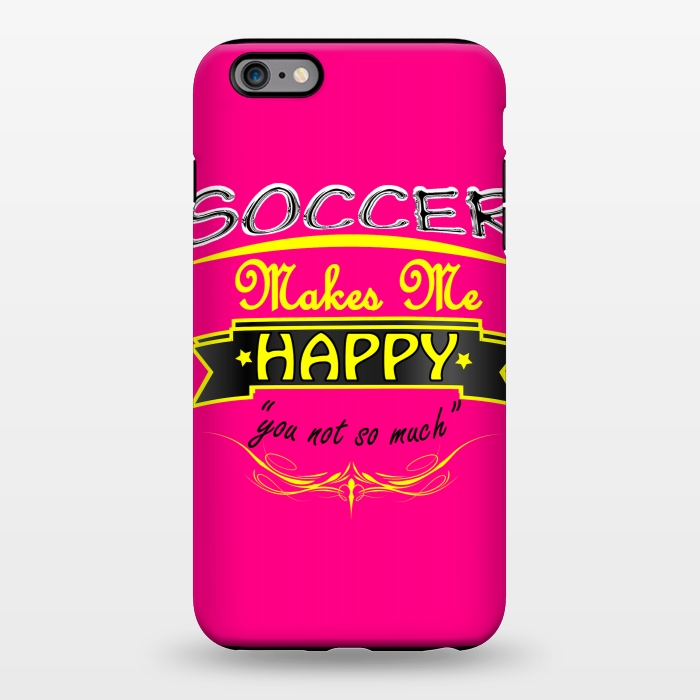 iPhone 6/6s plus StrongFit soccer makes me happy by MALLIKA
