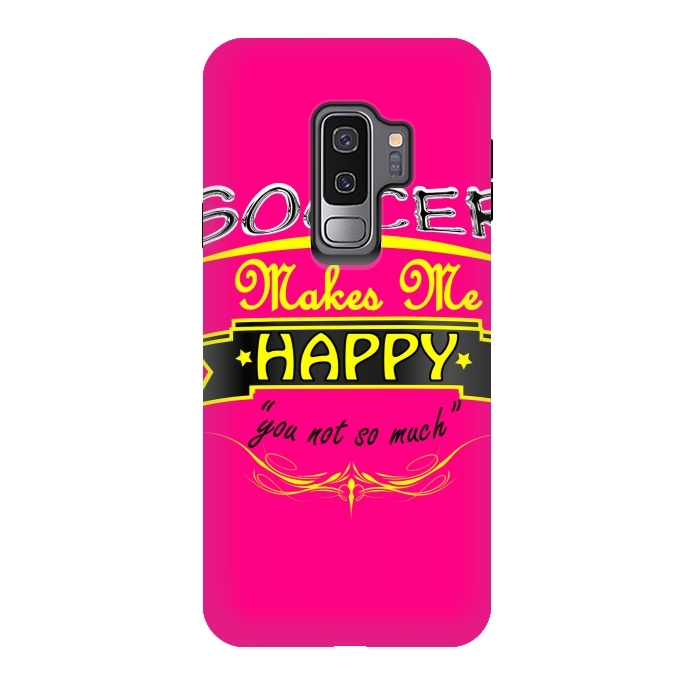 Galaxy S9 plus StrongFit soccer makes me happy by MALLIKA