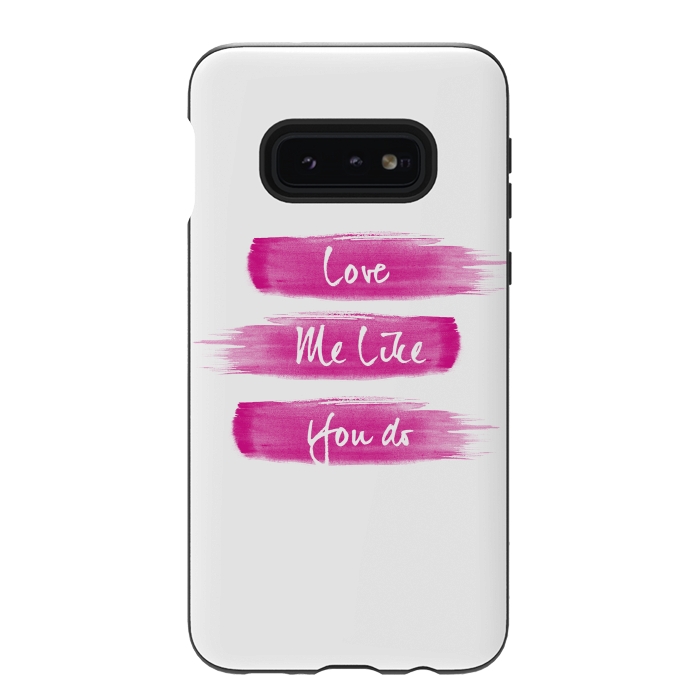 Galaxy S10e StrongFit Love Me Pink Brushstrokes by Girly Trend