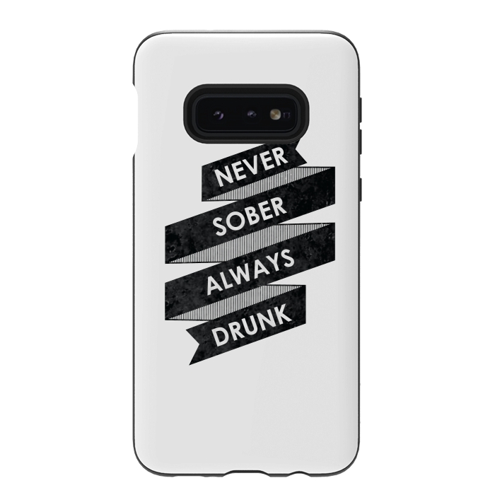 Galaxy S10e StrongFit Never Sober Always Drunk by Rui Faria