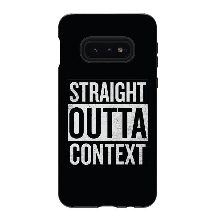 Galaxy S10e StrongFit Straight Outta Context by Shadyjibes