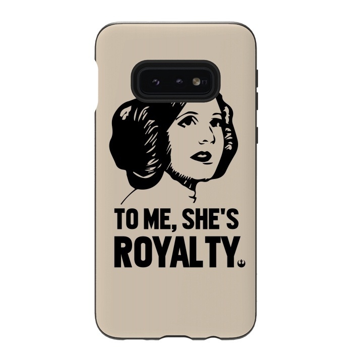 Galaxy S10e StrongFit Princess Leia To Me Shes Royalty by Alisterny
