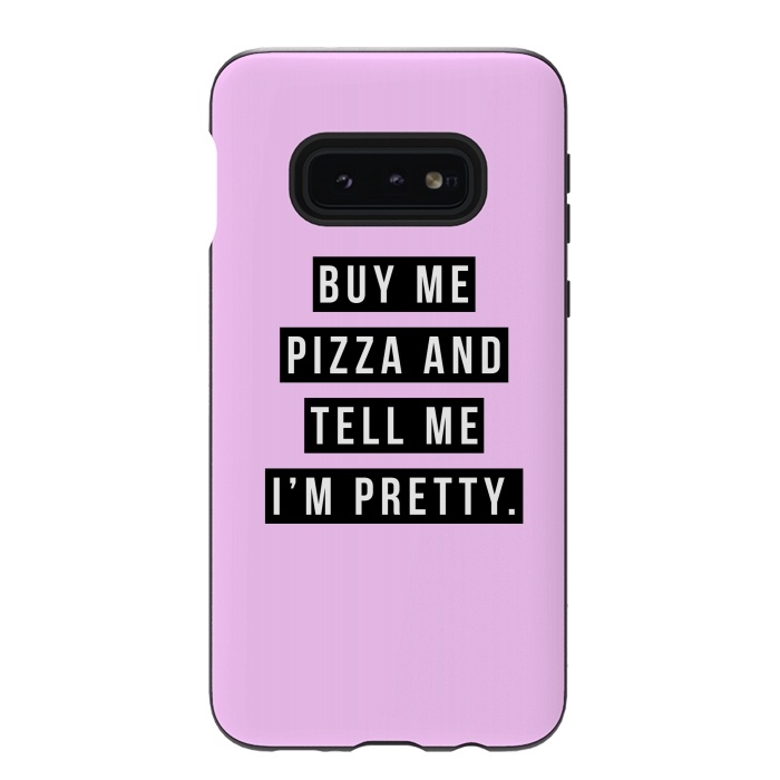 Galaxy S10e StrongFit Buy me pizza and tell me I'm pretty by Mitxel Gonzalez