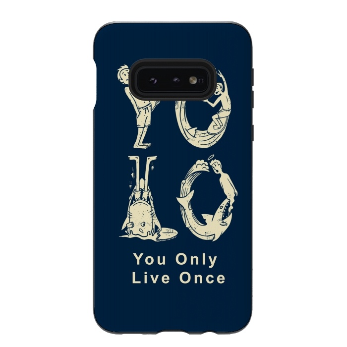 Galaxy S10e StrongFit YOLO you only live once by Coffee Man