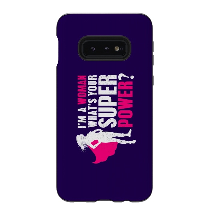 Galaxy S10e StrongFit I'm a Woman. What's your Super Power? by Mitxel Gonzalez