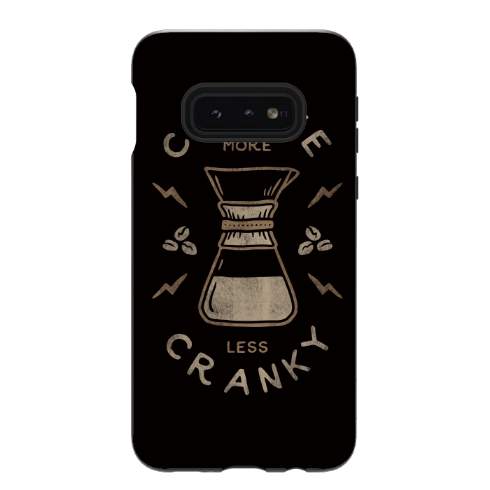 Galaxy S10e StrongFit Coffee More Less Cranky by Indra Jati Prasetiyo