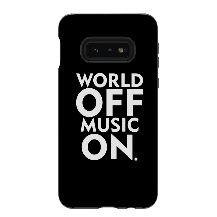 Galaxy S10e StrongFit World Off Music On by Dhruv Narelia