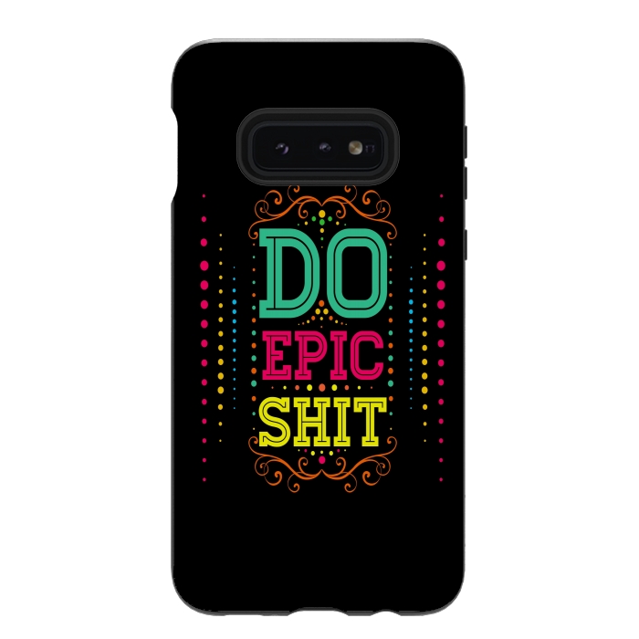Galaxy S10e StrongFit Do Epic Shit by Dhruv Narelia