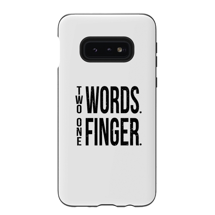 Galaxy S10e StrongFit Two Words One Finger by Dhruv Narelia