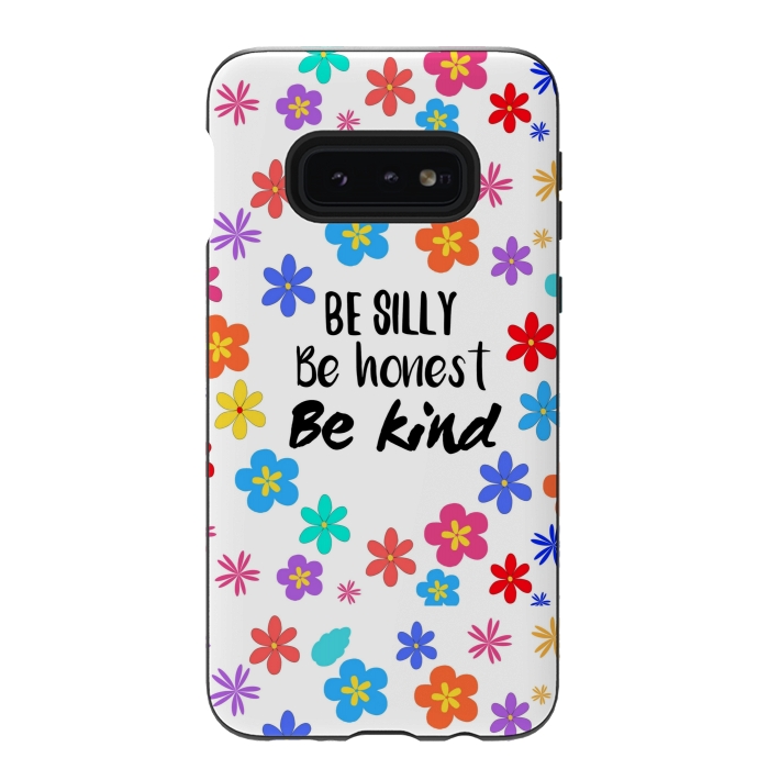 Galaxy S10e StrongFit be silly be honest be kind by MALLIKA