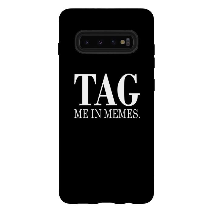 Galaxy S10 plus StrongFit Tag me in memes by Dhruv Narelia