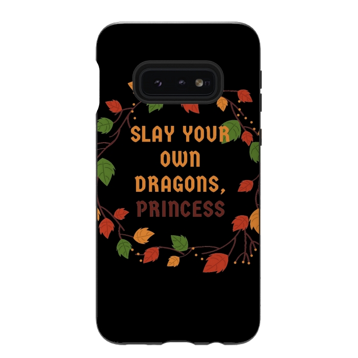 Galaxy S10e StrongFit slay your own dragons princess by MALLIKA