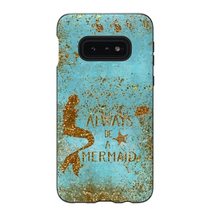 Galaxy S10e StrongFit Always be a Mermaid - Teal and Gold Glitter Typography by  Utart