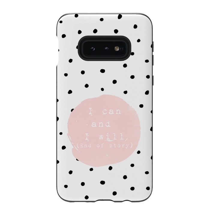 Galaxy S10e StrongFit I can and I will - End of Story  - on Polka Dots by  Utart