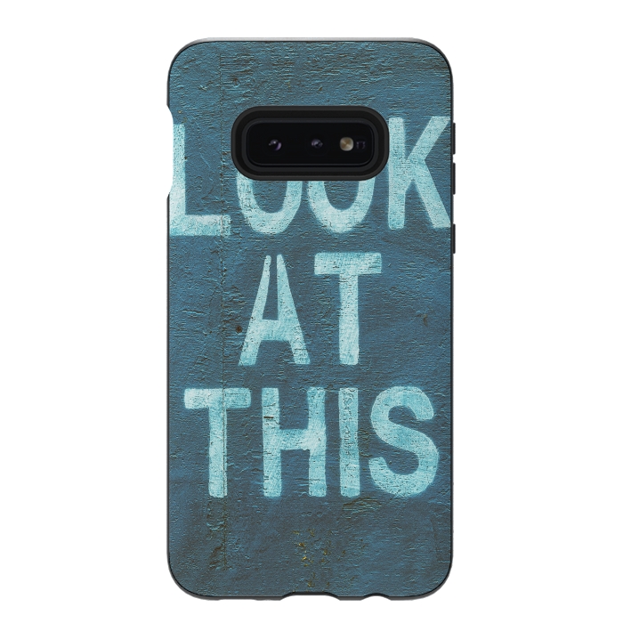 Galaxy S10e StrongFit Look At This Teal Urban Art by Andrea Haase