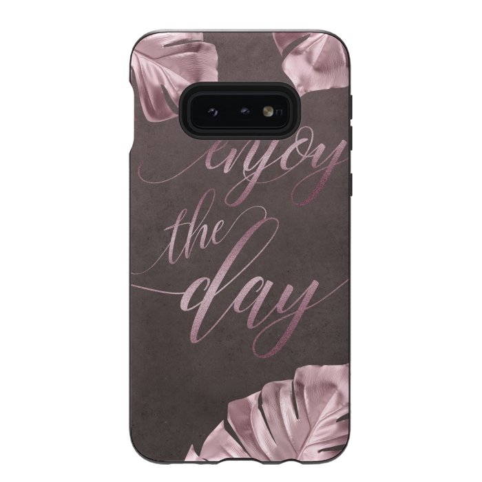 Galaxy S10e StrongFit Enjoy The Day Rose Gold Typography by Andrea Haase